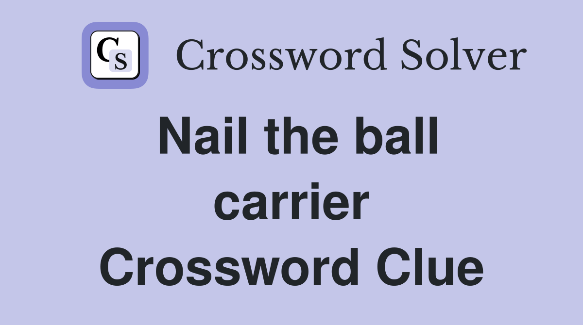 Nail the ball carrier Crossword Clue
