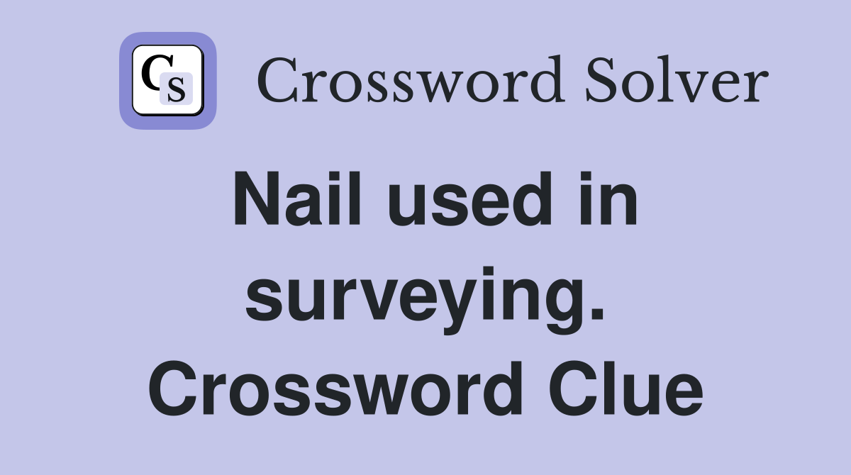 Nail used in surveying. Crossword Clue