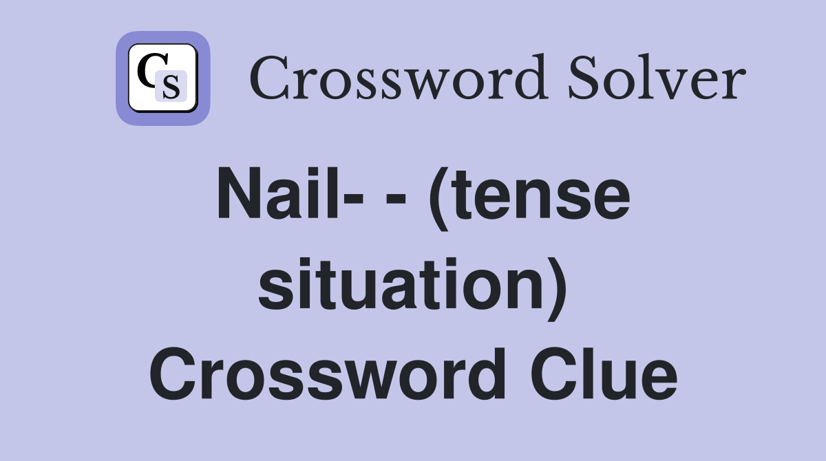 Nail- - (tense situation) Crossword Clue