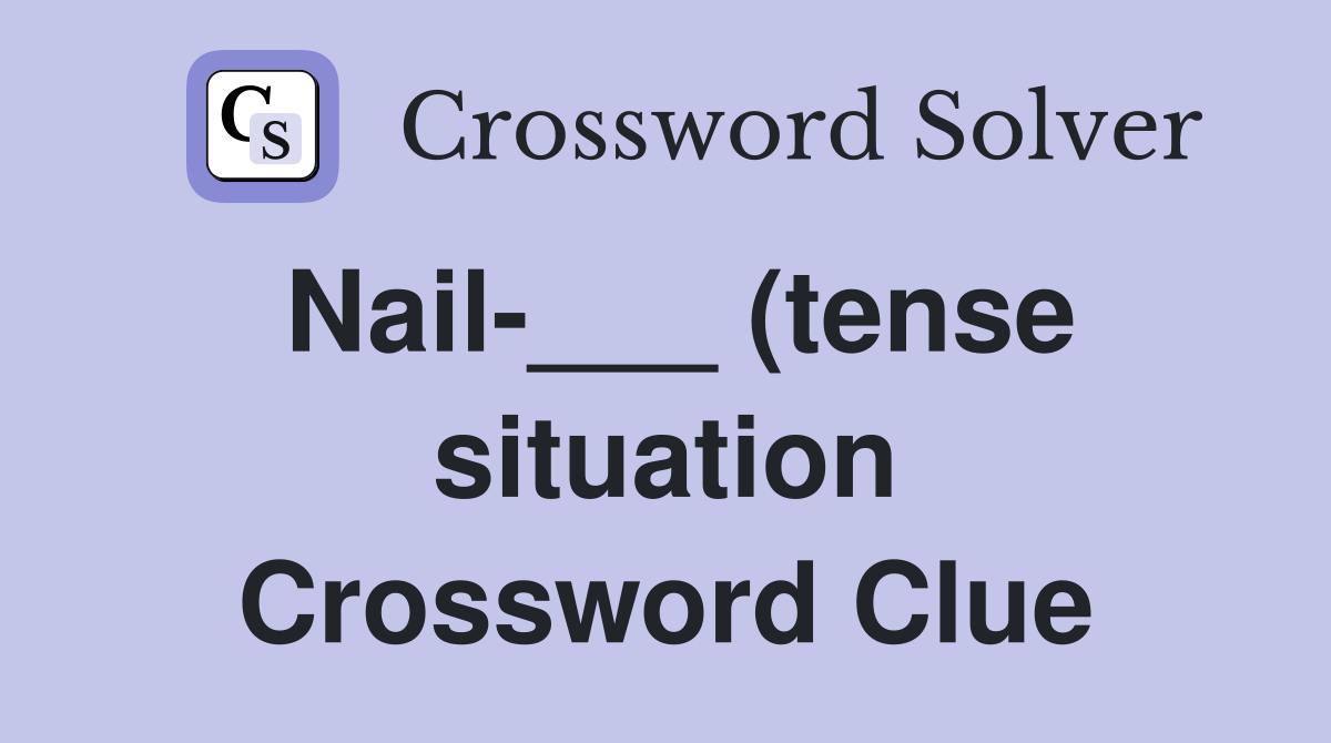 Nail (tense situation) Crossword Clue Answers Crossword Solver Nail (tense situation) Crossword Clue Answers Crossword Solver