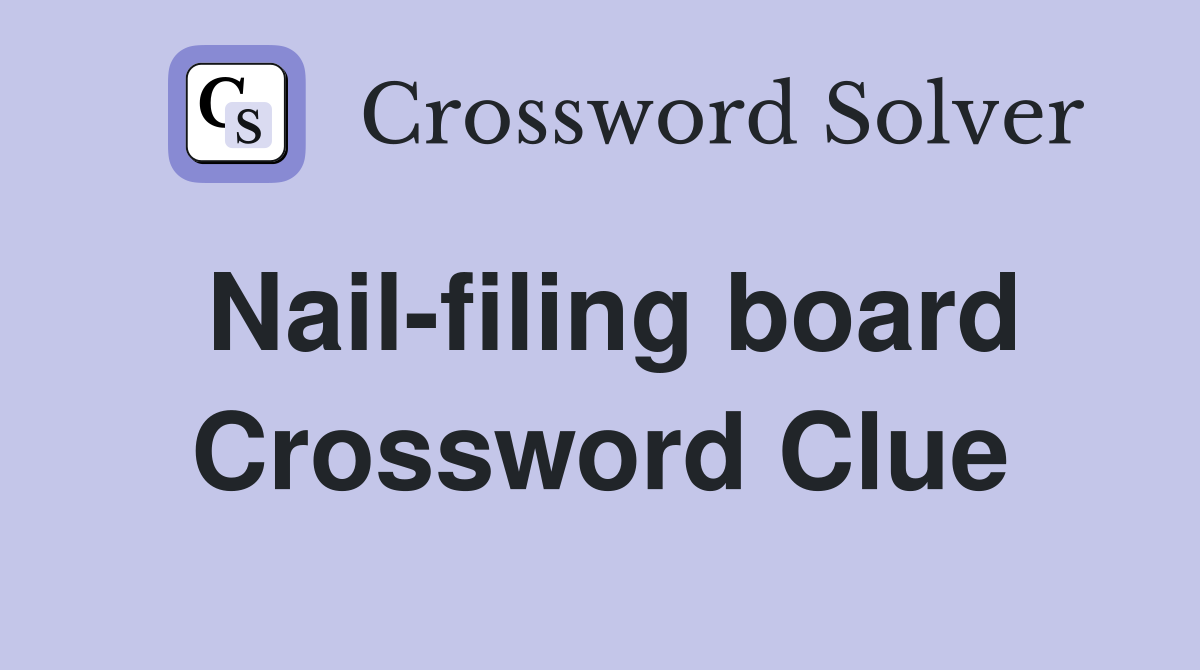 Nail-filing board Crossword Clue