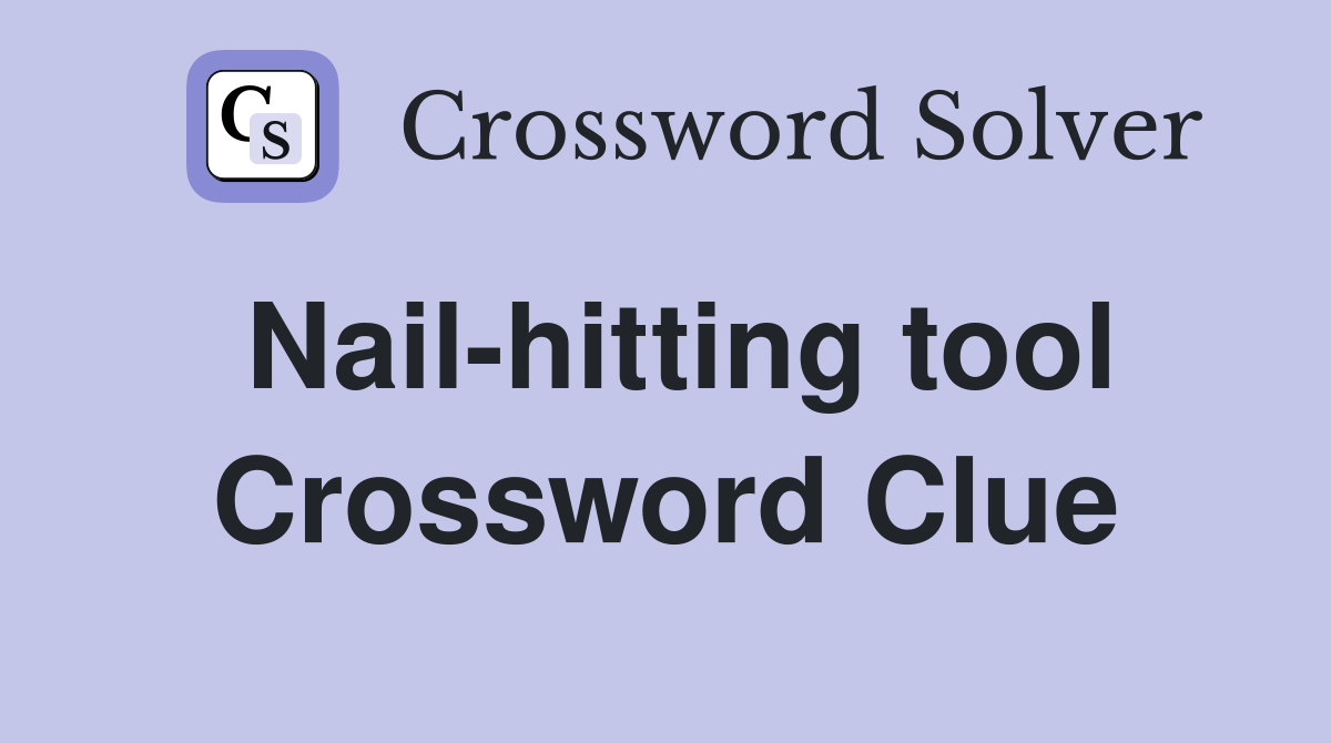 Nail-hitting tool Crossword Clue