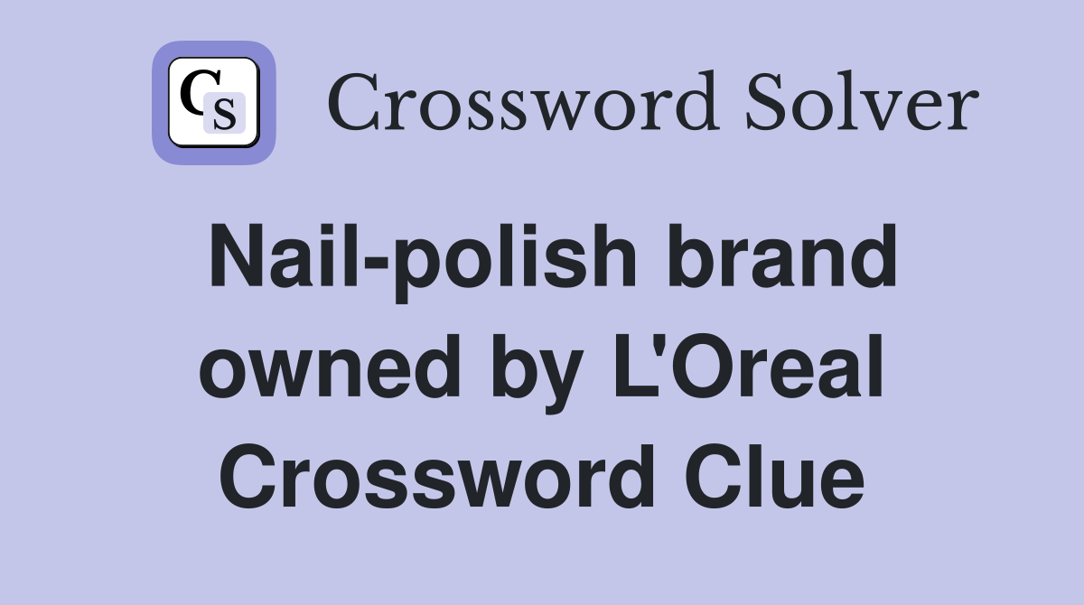 Nail-polish brand owned by L'Oreal Crossword Clue