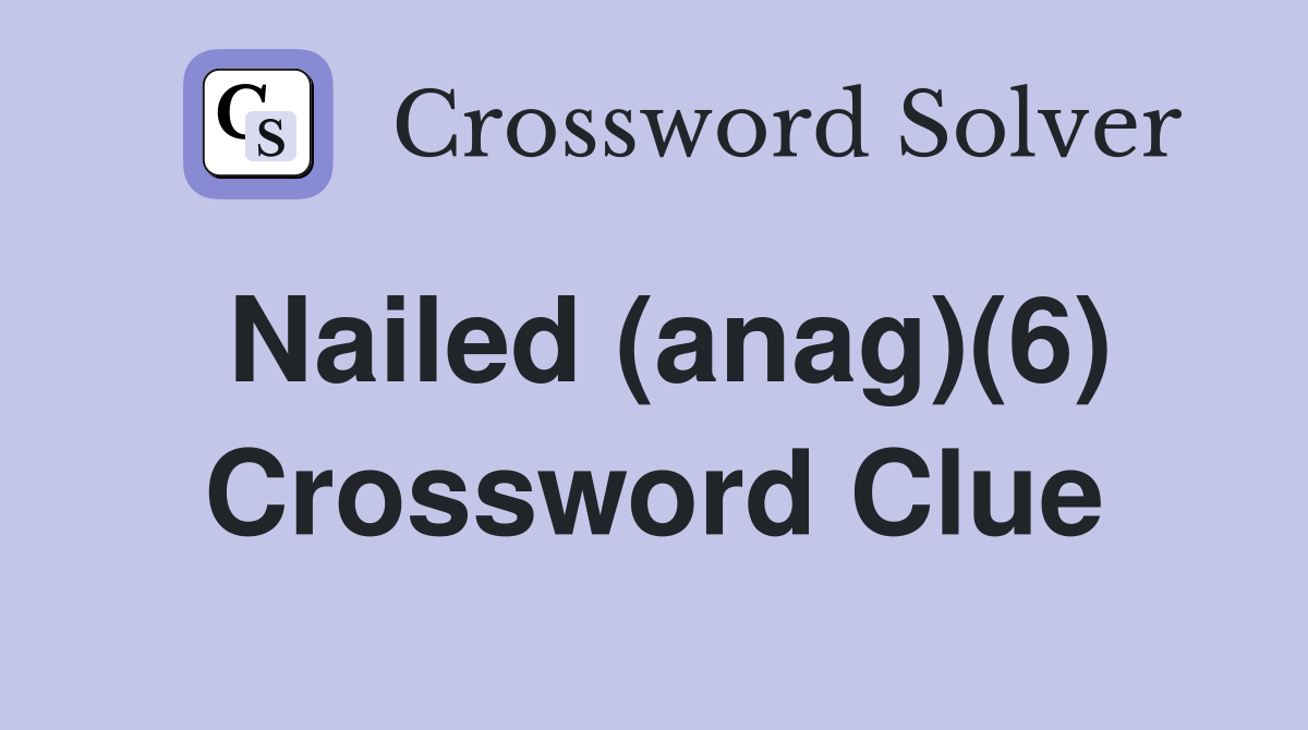 Nailed (anag)(6) Crossword Clue