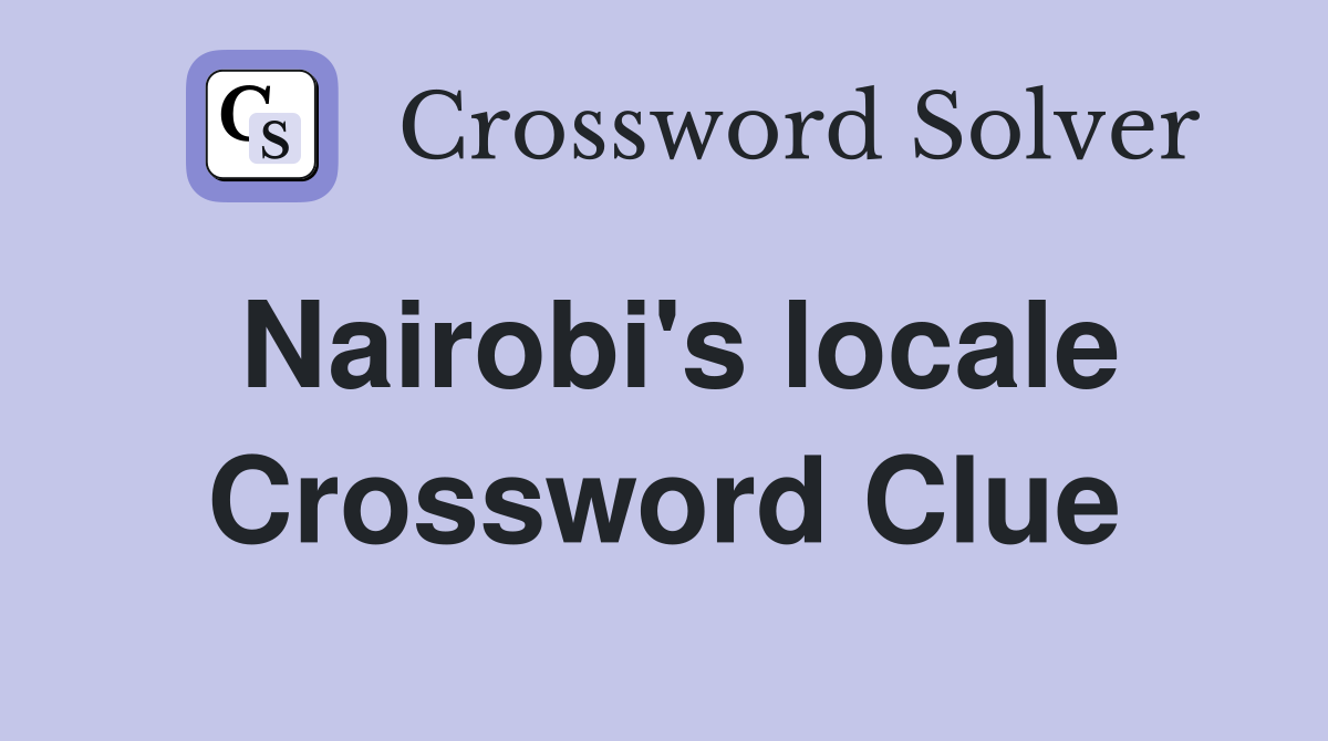 Nairobi's locale Crossword Clue