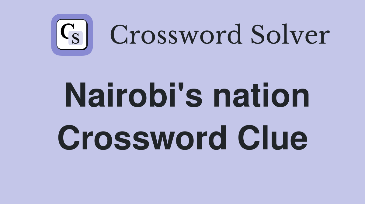 Nairobi's nation Crossword Clue