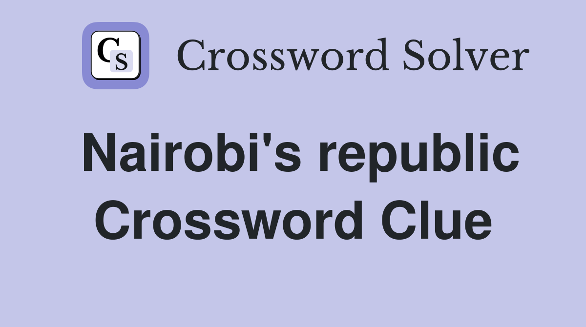 Nairobi's republic Crossword Clue