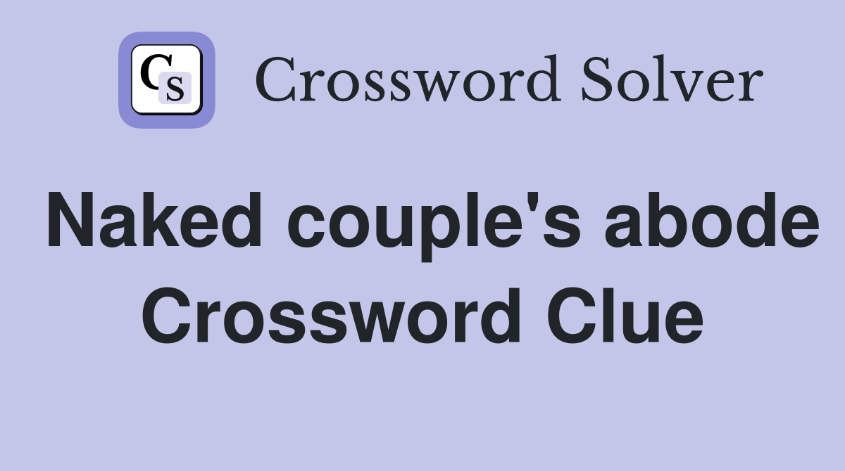 Naked couple's abode Crossword Clue