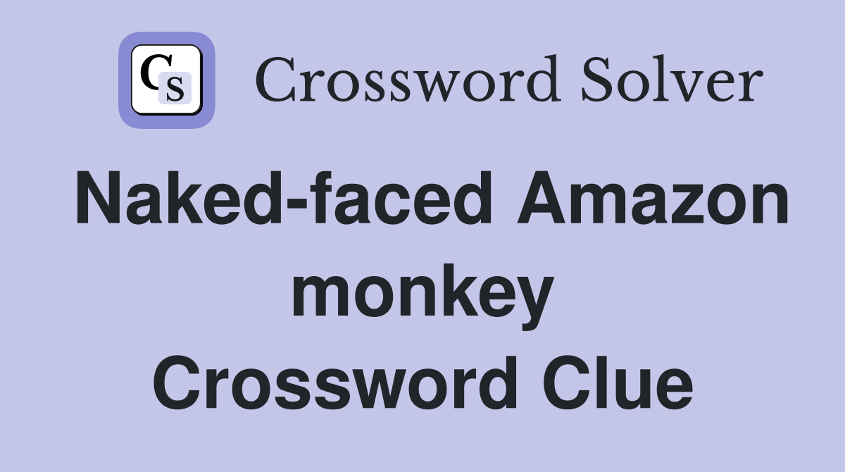 Naked-faced Amazon monkey Crossword Clue