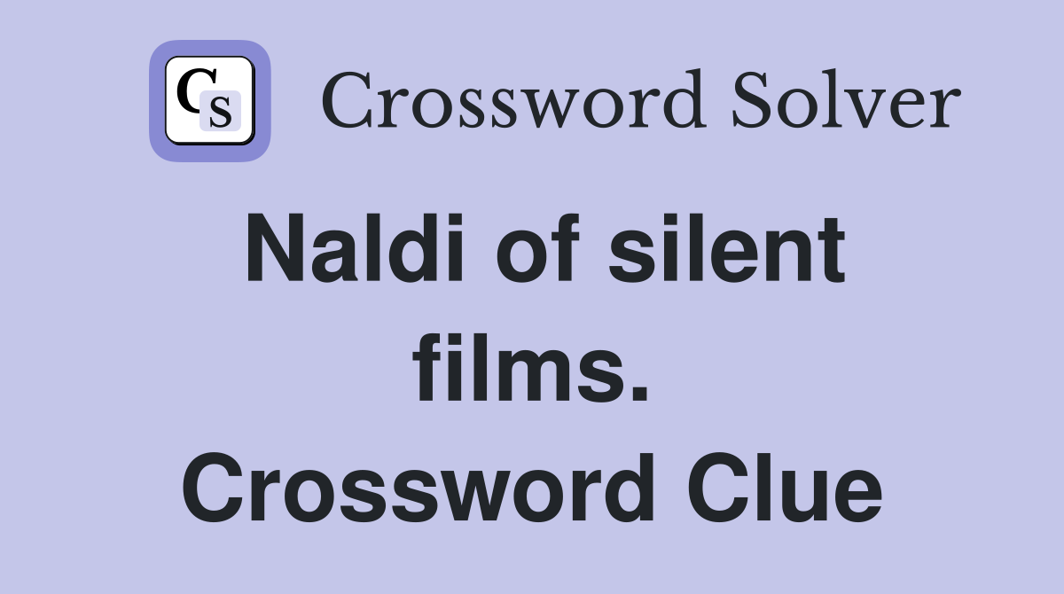 Naldi of silent films. Crossword Clue