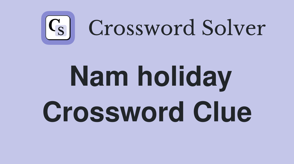 Nam holiday Crossword Clue
