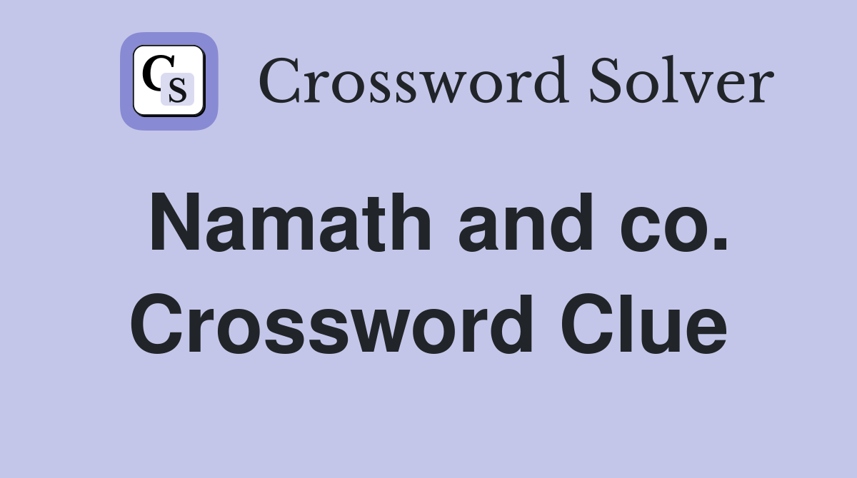 Namath and co. Crossword Clue