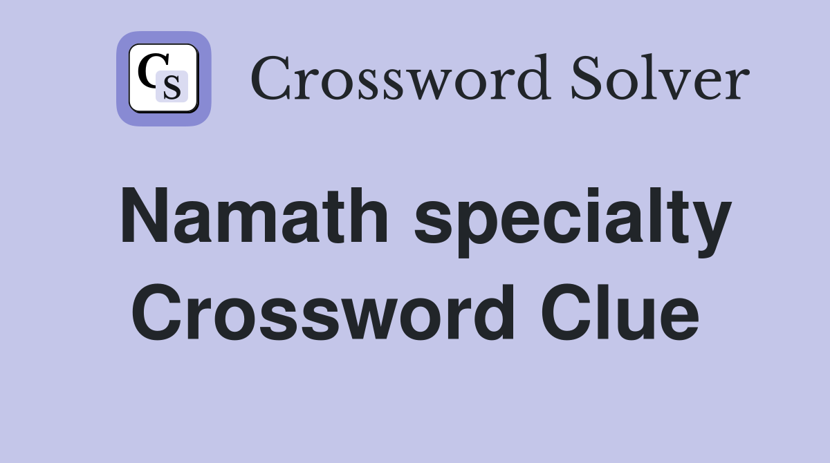 Namath specialty Crossword Clue