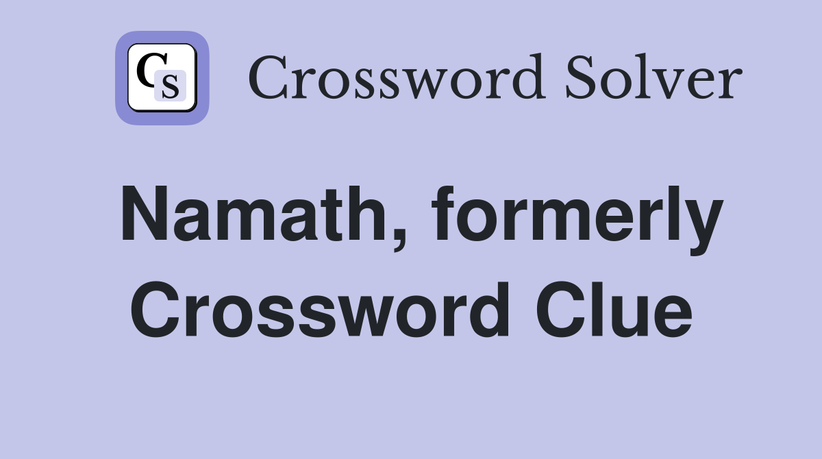 Namath, formerly Crossword Clue