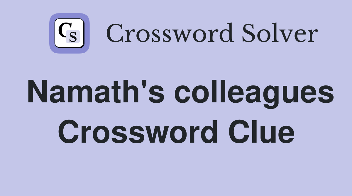 Namath's colleagues Crossword Clue