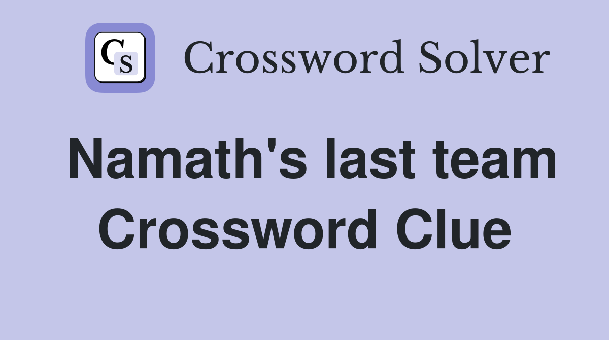 Namath's last team Crossword Clue