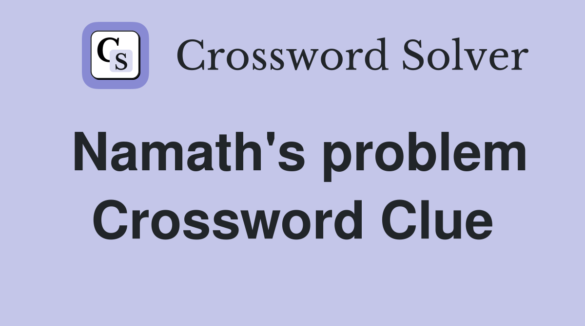 Namath's problem Crossword Clue