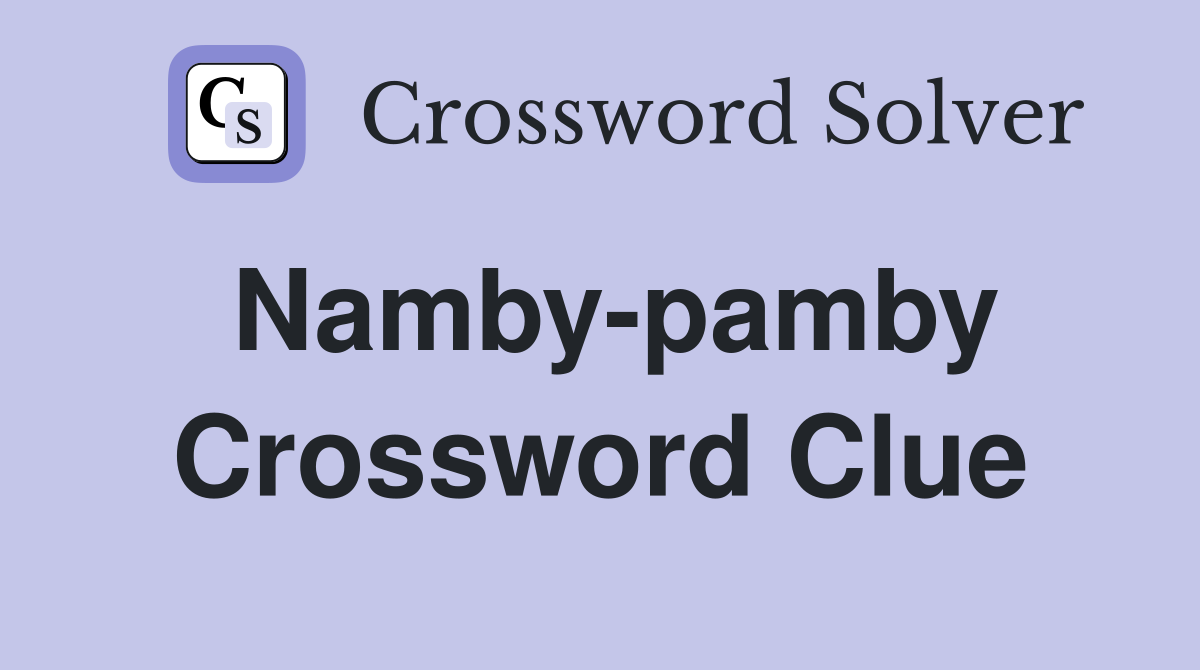 Namby-pamby Crossword Clue