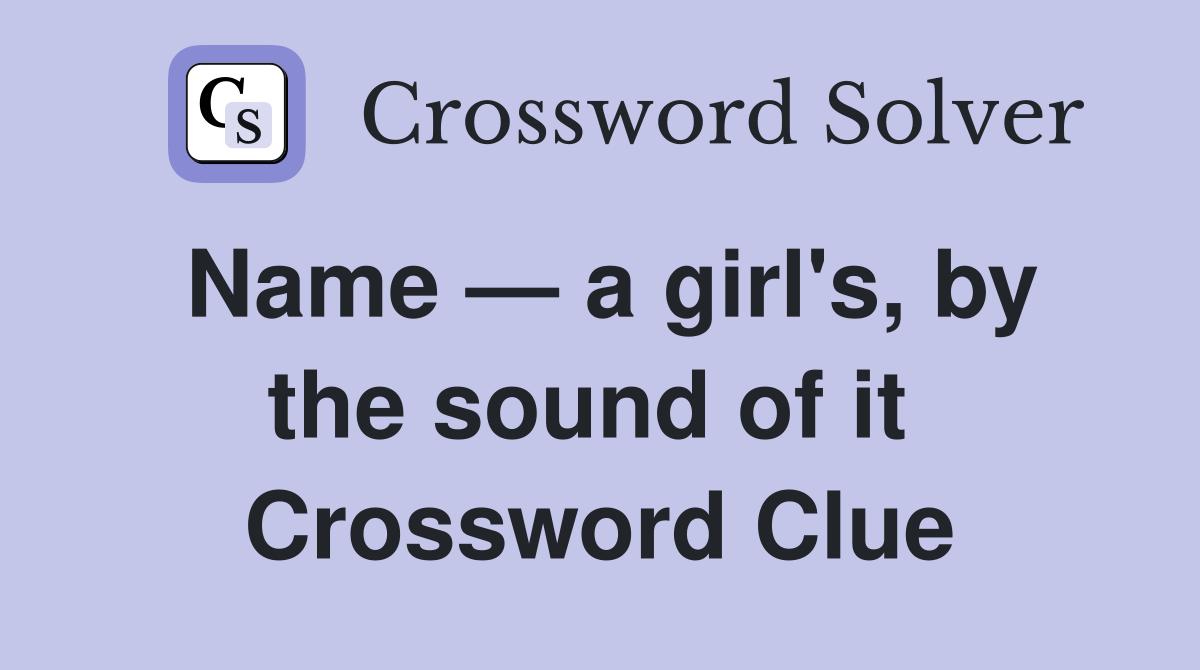 Name — a girl's, by the sound of it  Crossword Clue