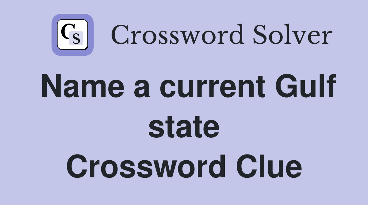 Name a current Gulf state Crossword Clue