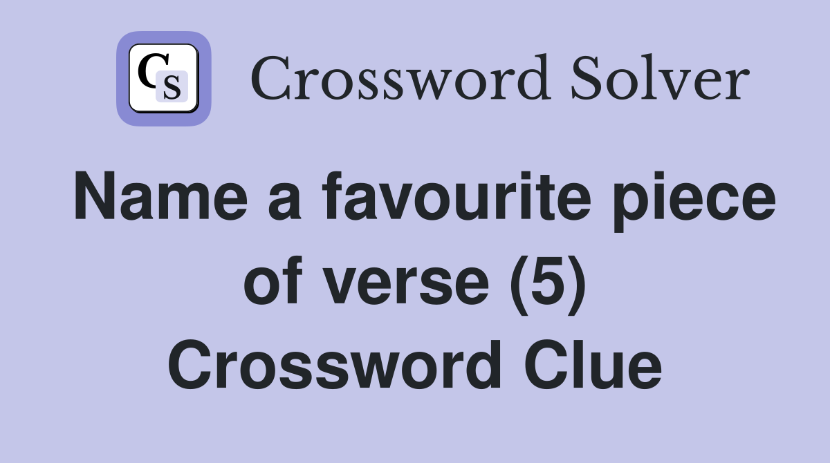 Name a favourite piece of verse (5) Crossword Clue