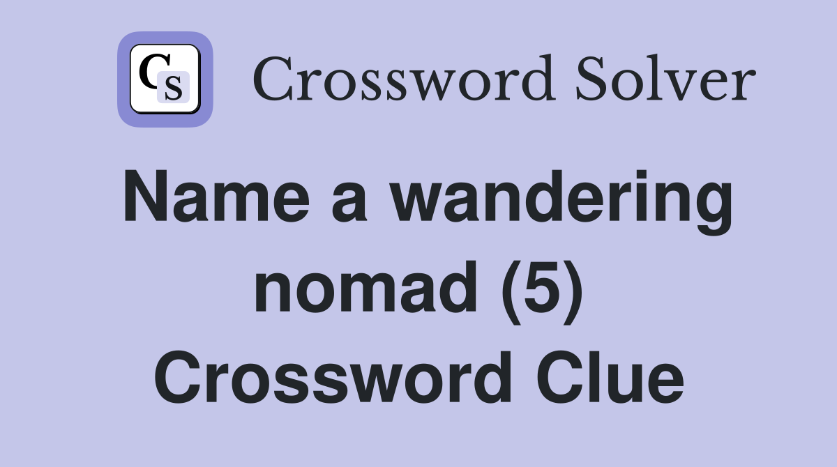 Name a wandering nomad (5) Crossword Clue