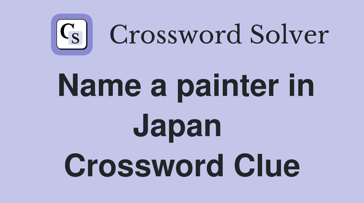 Name a painter in Japan  Crossword Clue