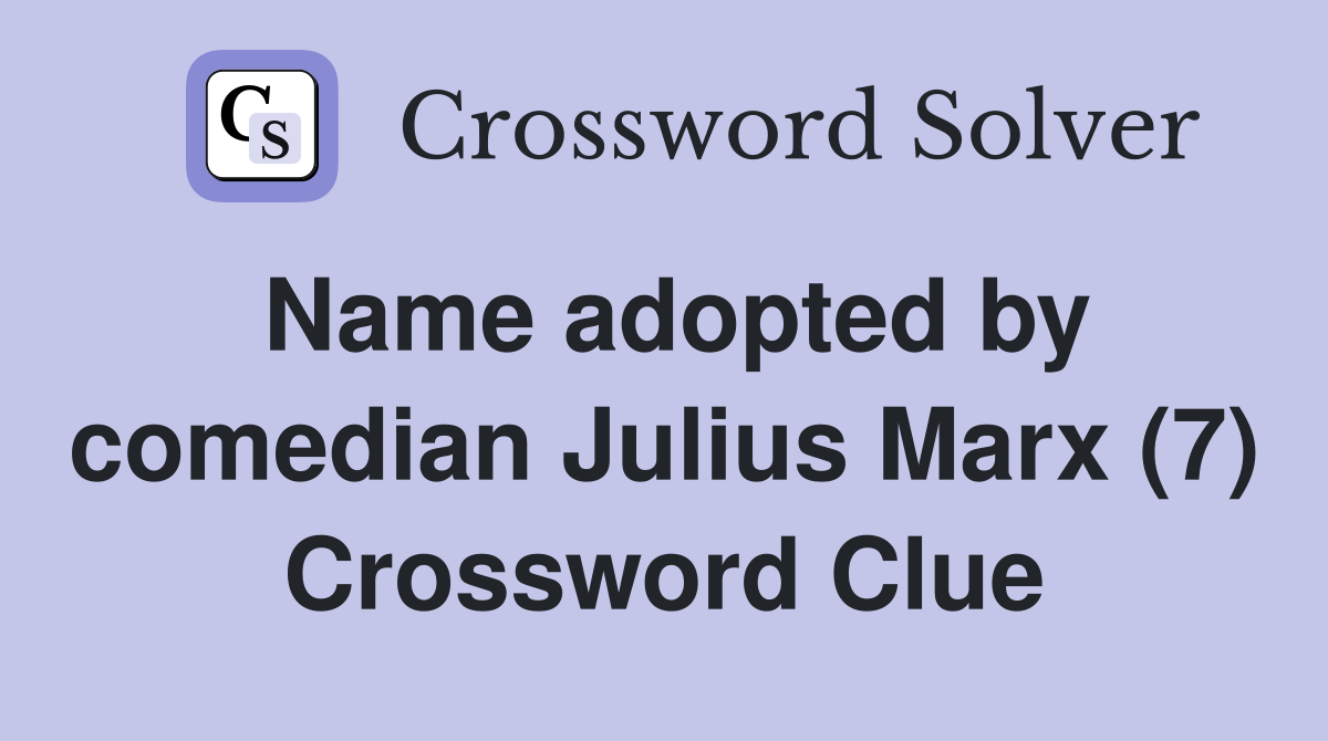 Name adopted by comedian Julius Marx (7) Crossword Clue
