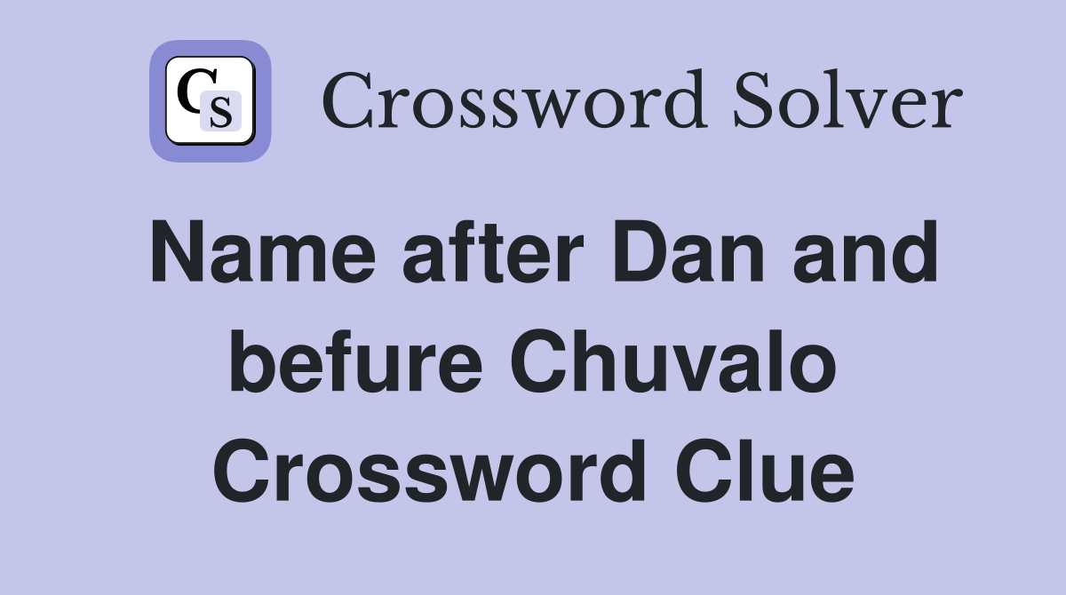 Name after Dan and befure Chuvalo Crossword Clue