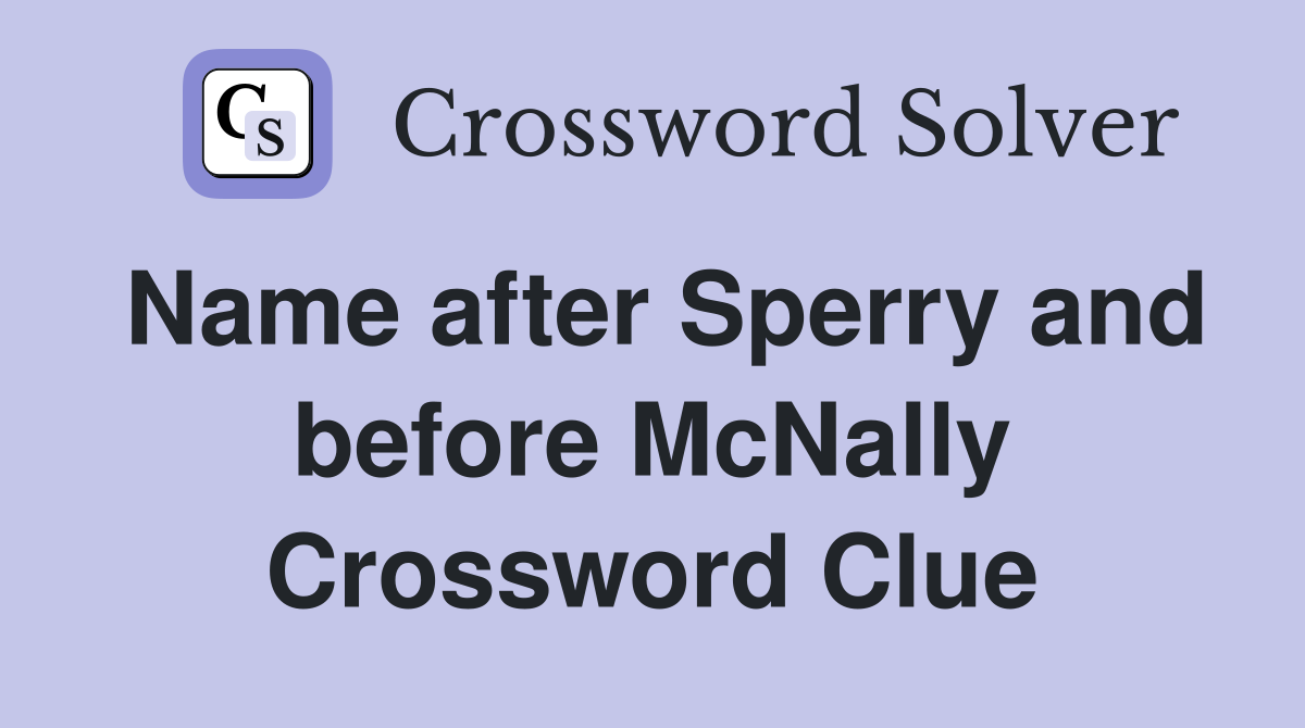 Name after Sperry and before McNally Crossword Clue