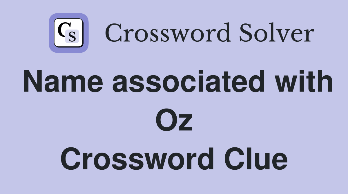 Name associated with Oz Crossword Clue