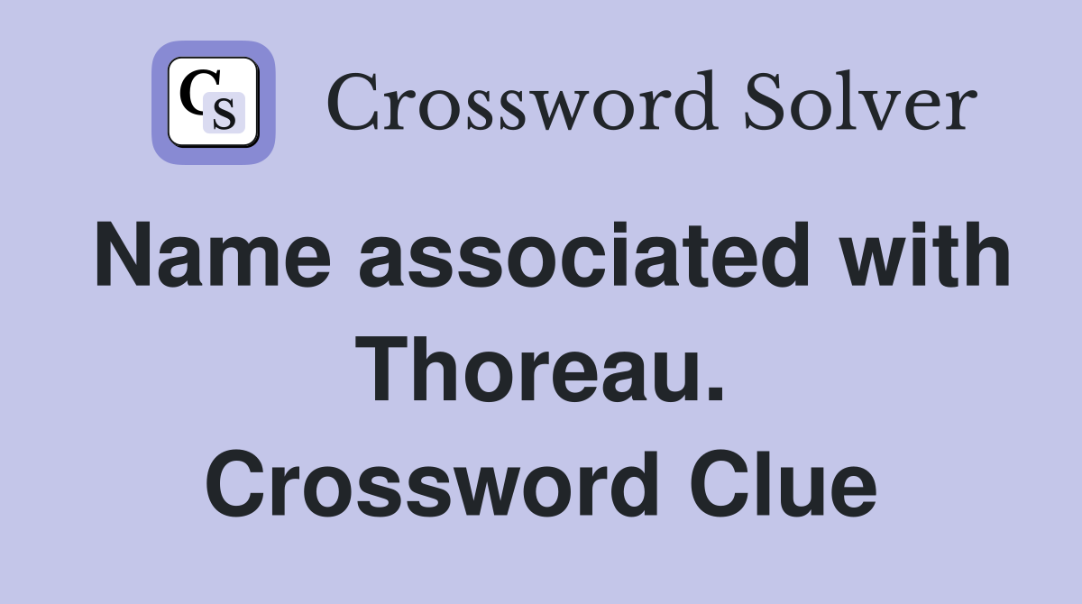 Name associated with Thoreau. Crossword Clue