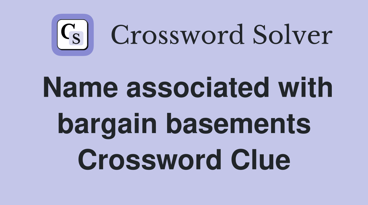Name associated with bargain basements Crossword Clue