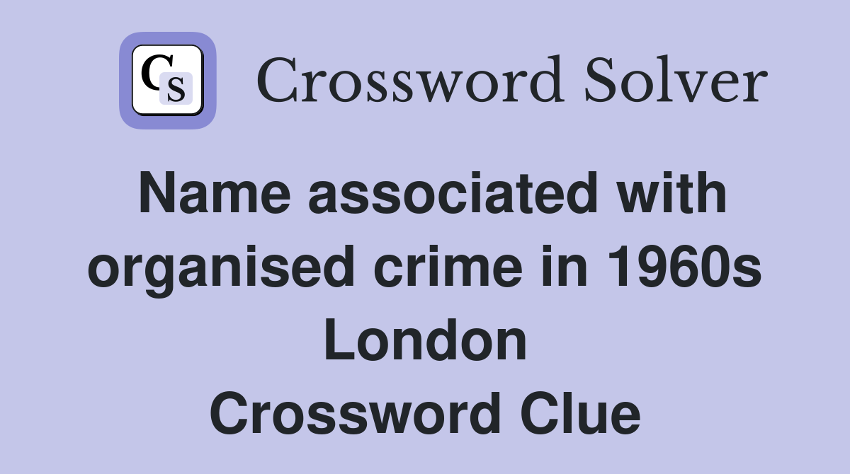 Name associated with organised crime in 1960s London Crossword Clue