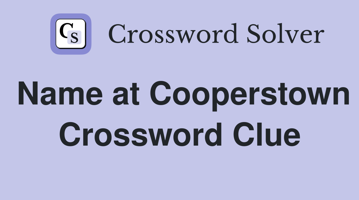 Name at Cooperstown Crossword Clue