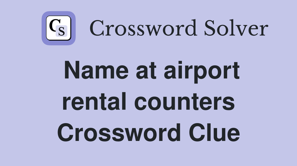Name at airport rental counters Crossword Clue