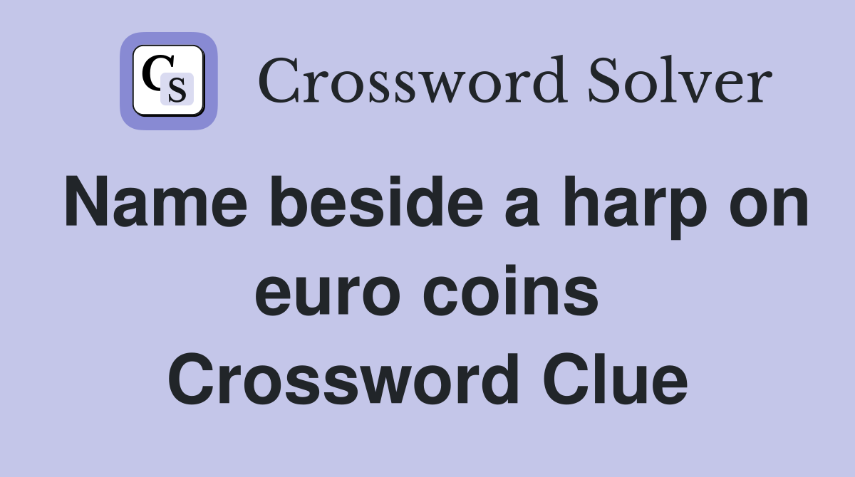 Name beside a harp on euro coins Crossword Clue