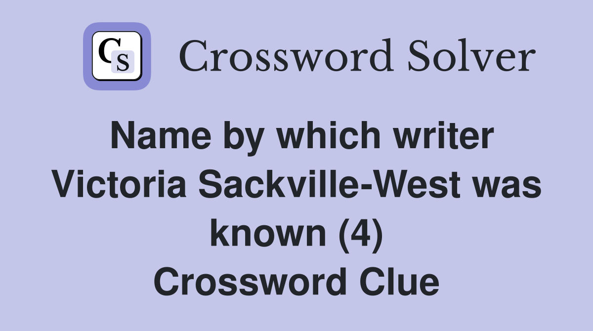 Name by which writer Victoria Sackville-West was known (4) Crossword Clue