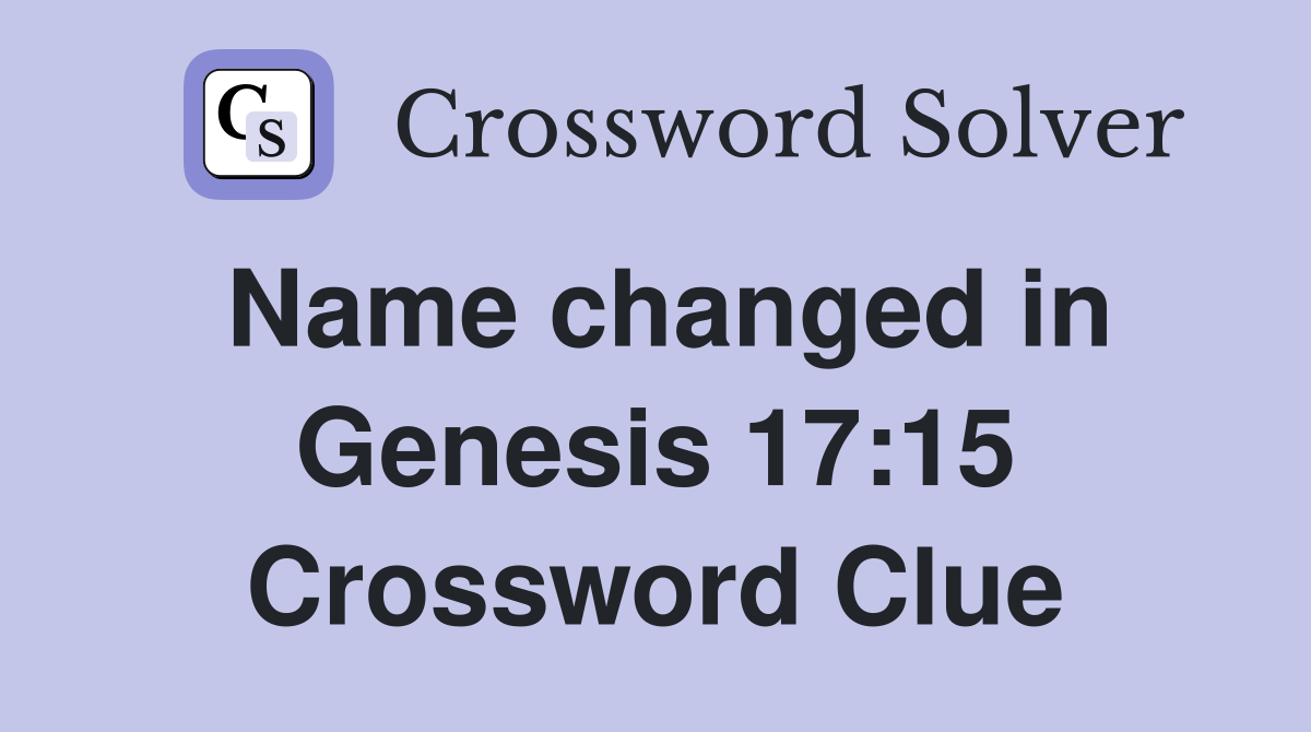Name changed in Genesis 17:15 Crossword Clue