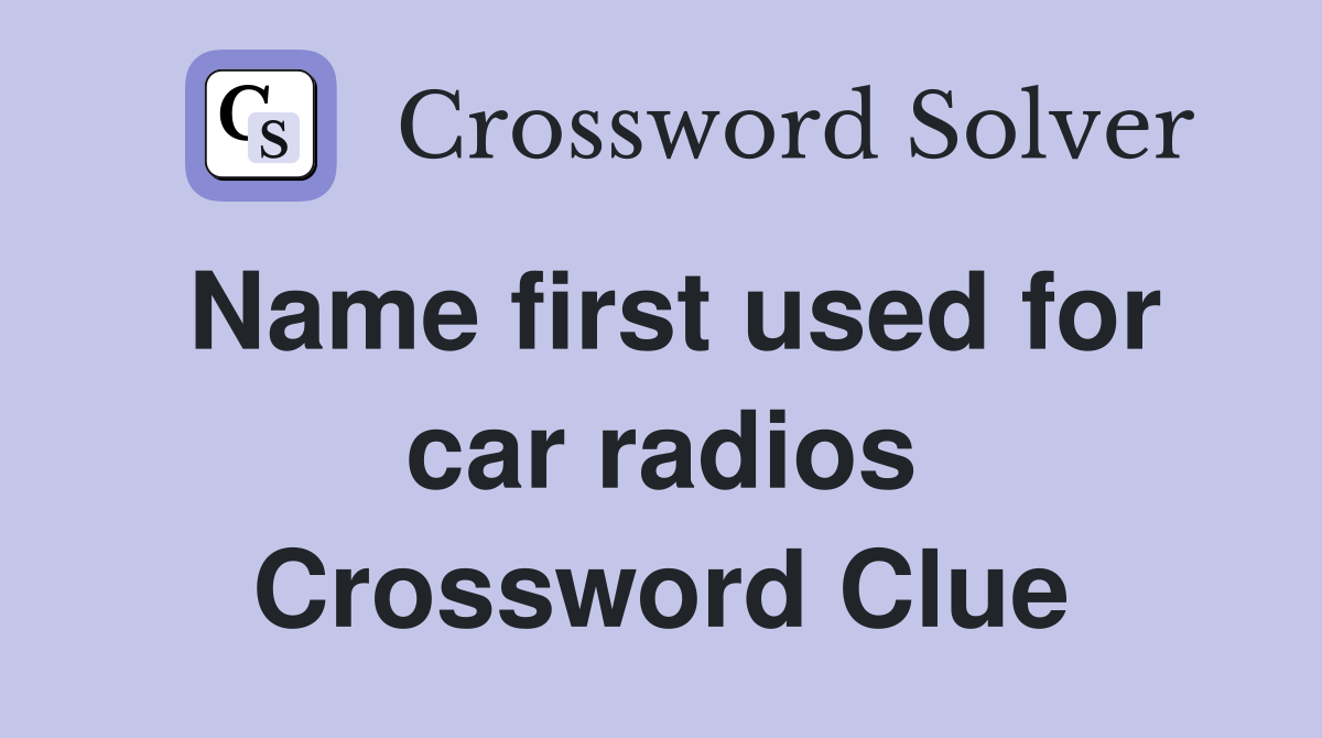 Name first used for car radios Crossword Clue