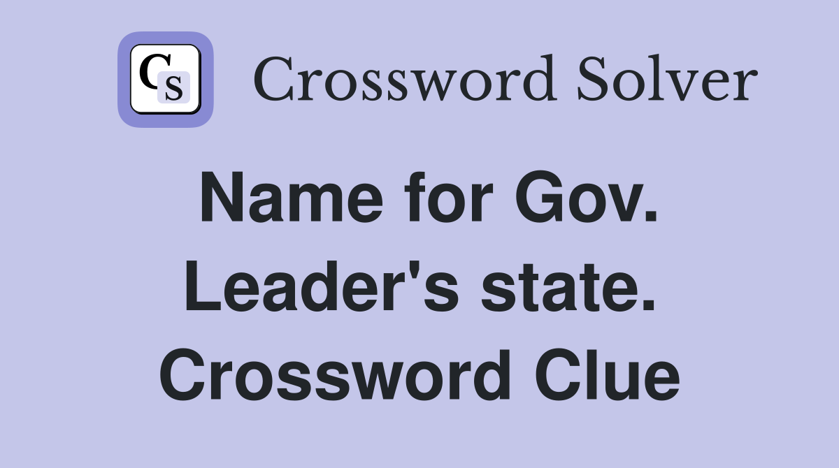 Name for Gov. Leader's state. Crossword Clue