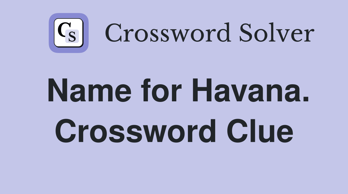 Name for Havana. Crossword Clue