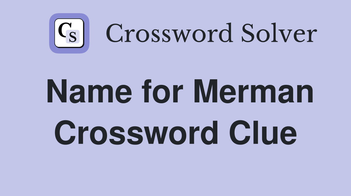 Name for Merman Crossword Clue