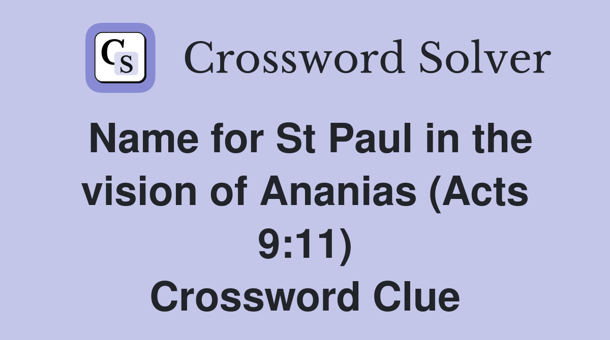 Name for St Paul in the vision of Ananias (Acts 9:11) Crossword Clue