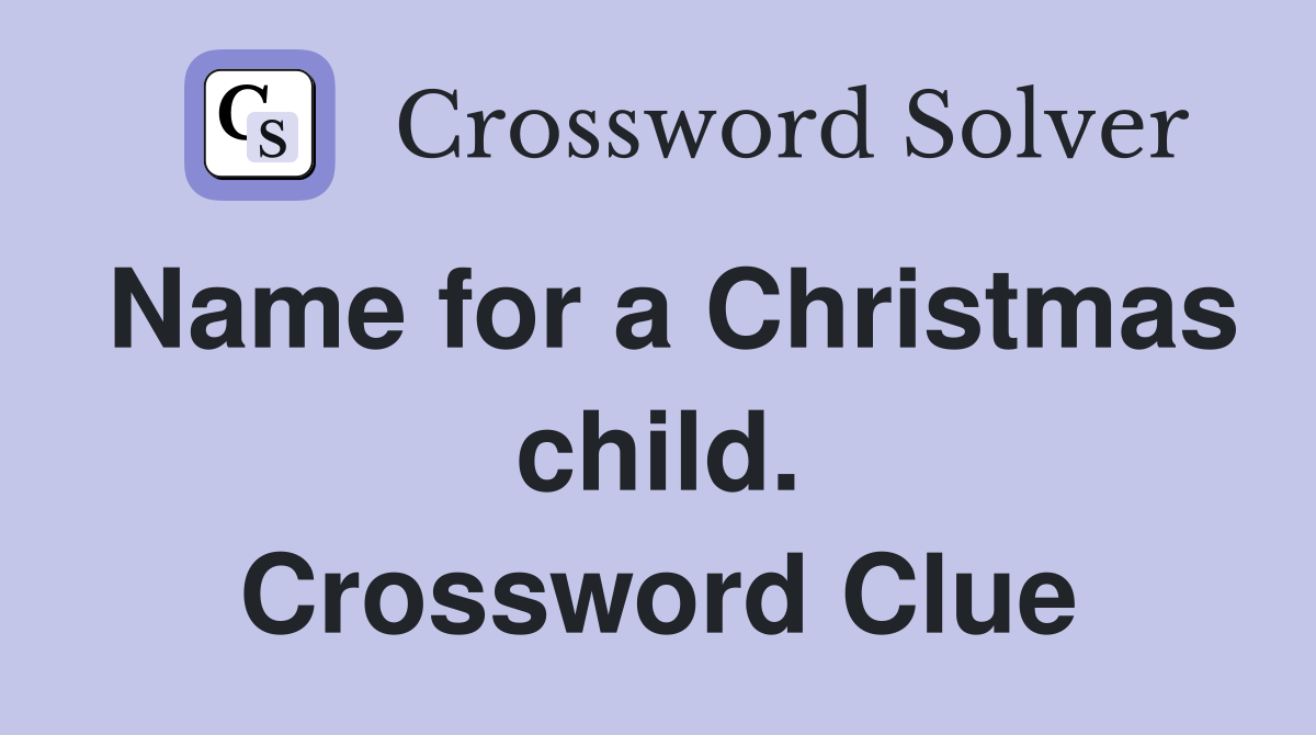 Name for a Christmas child. Crossword Clue