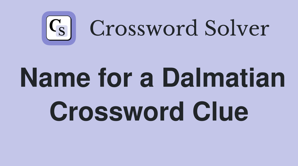 Name for a Dalmatian Crossword Clue