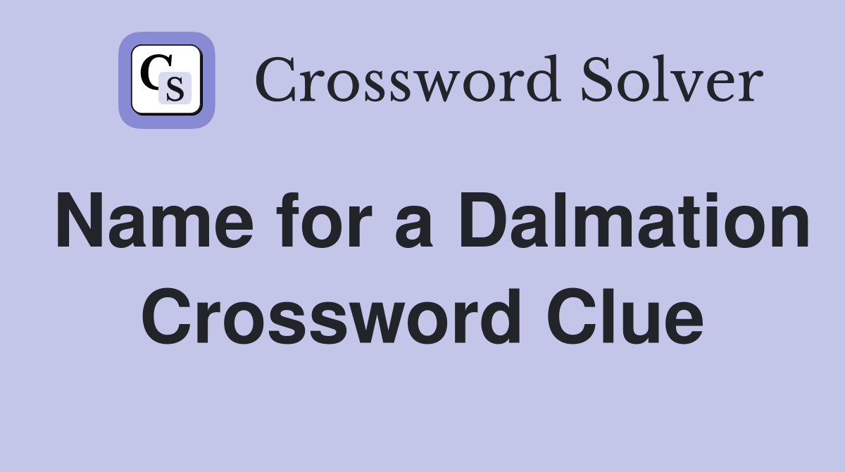 Name for a Dalmation Crossword Clue