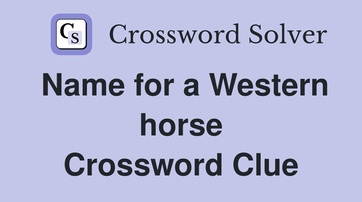 Name for a Western horse Crossword Clue