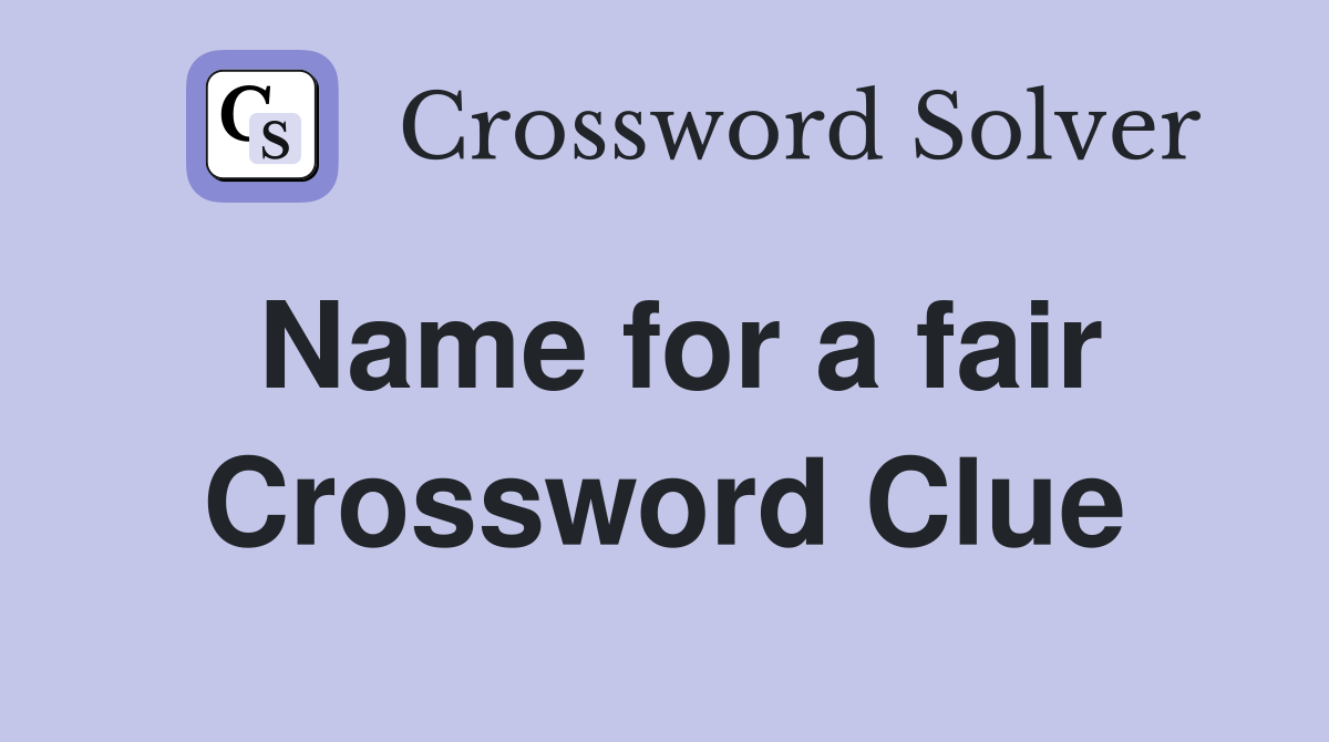 Name for a fair Crossword Clue