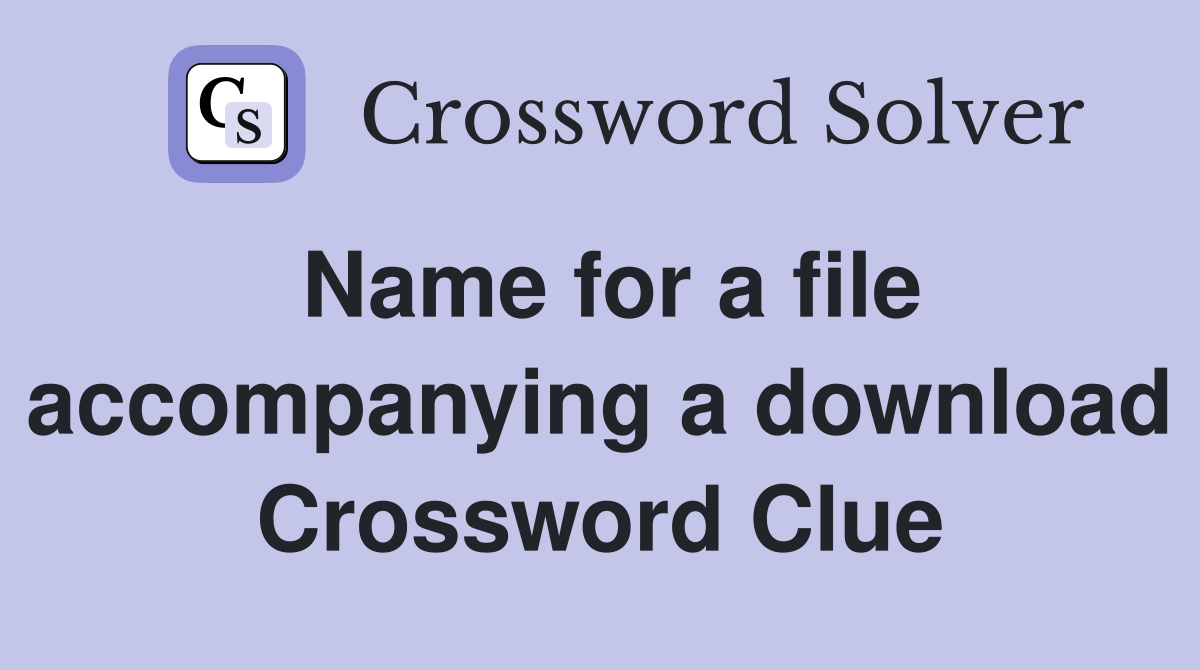 Name for a file accompanying a download Crossword Clue